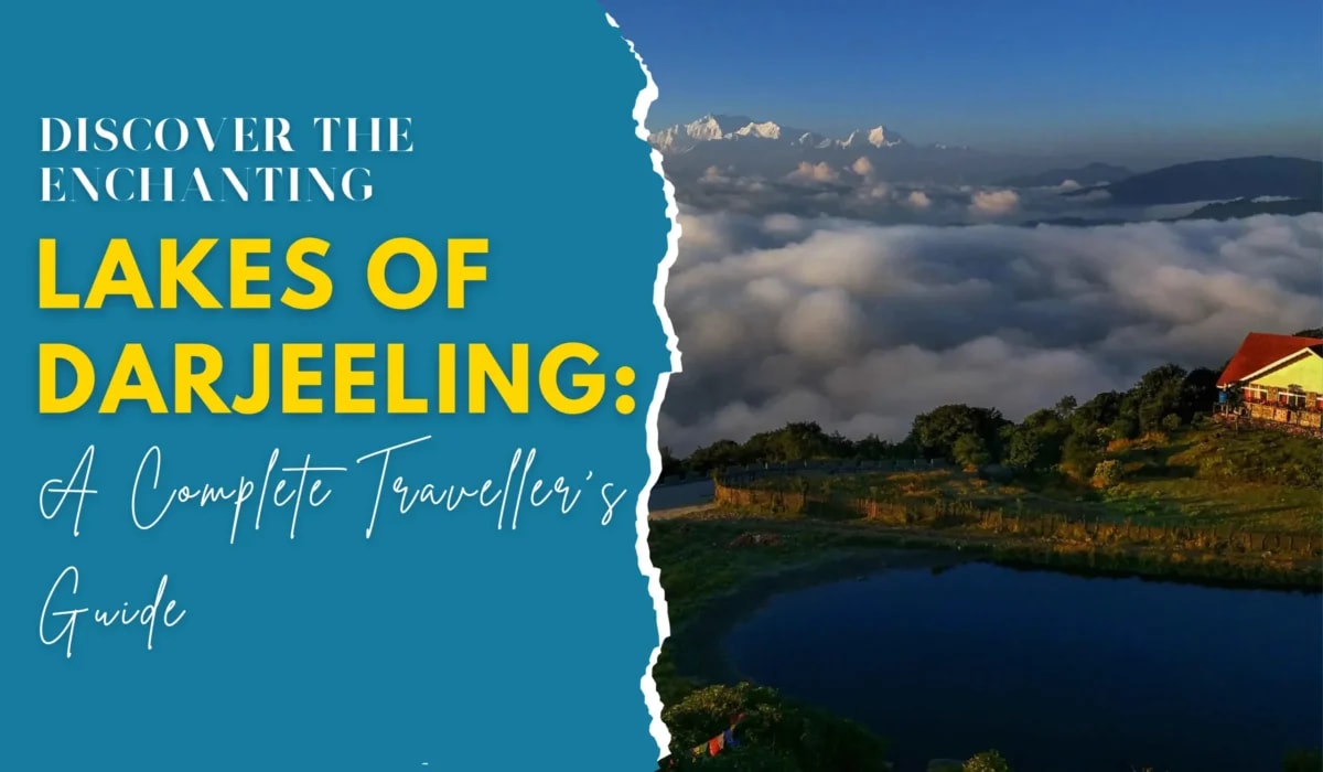 Discover the Enchanting Lakes of Darjeeling