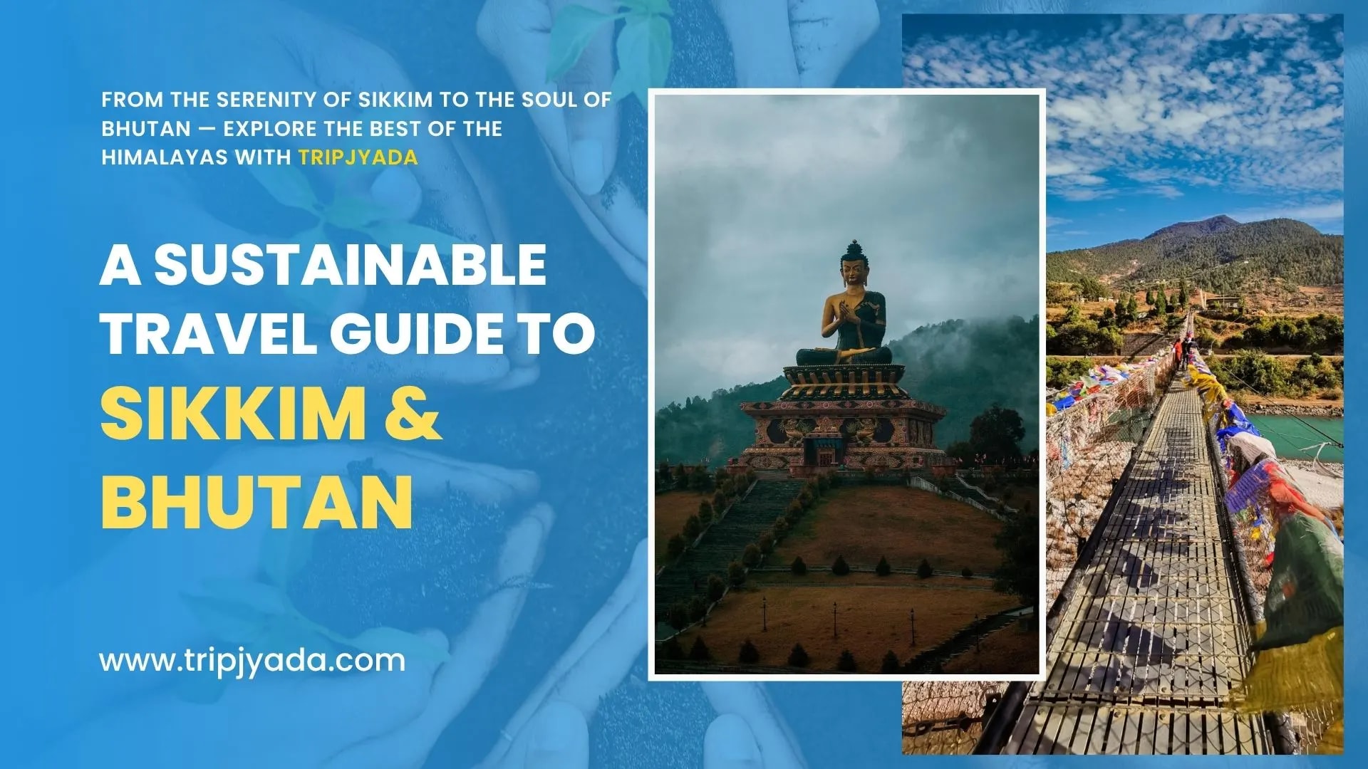 Discovering Sikkim and Bhutan: A Guide to Sustainable and Enriching Travel