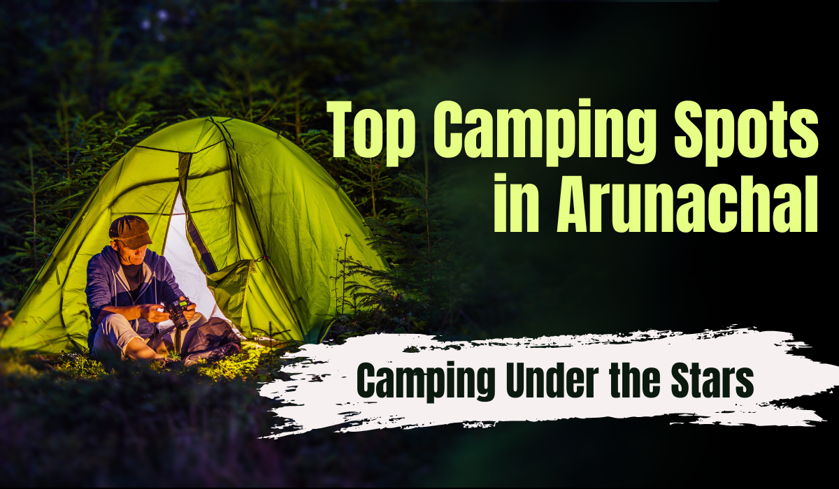 Top Camping Spots in Arunachal